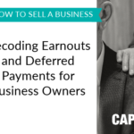 How to sell a business: earnouts and deferred payments